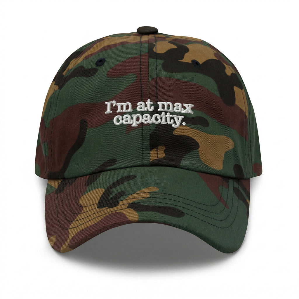 I'm at Max Capacity, Dad Hat
